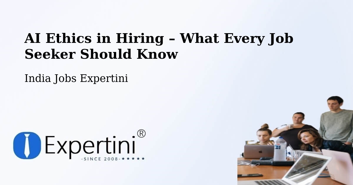 AI Ethics in Recruitment & Hiring – Mandideep - Mandideep, India Jobs Expertini
